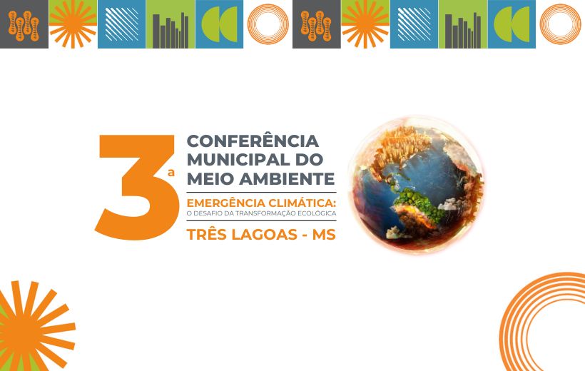 3ª Conferência Municipal do Meio Ambiente em Três Lagoas acontece nesta sexta-feira